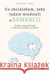 Co chciałabym, żeby ludzie wiedzieli o demencji Wendy Mitchell 9788367555203 Relacja - książka