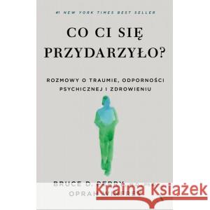 Co ci się przydarzyło? PERRY BRUCE D., WINFREY OPRAH 9788326838774 AGORA - książka