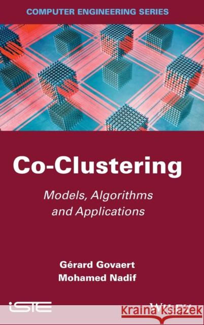 Co-Clustering: Models, Algorithms and Applications Govaert, Gérard 9781848214736 Wiley-Iste - książka