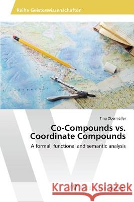 Co-Compounds vs. Coordinate Compounds Obermüller Tina 9783639854145 AV Akademikerverlag - książka