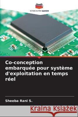 Co-conception embarquée pour système d'exploitation en temps réel Rani S., Sheeba 9786205345894 Editions Notre Savoir - książka
