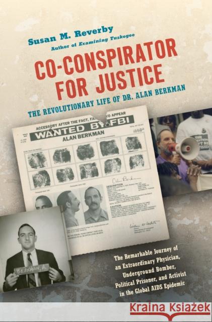 Co-Conspirator for Justice: The Revolutionary Life of Dr. Alan Berkman Susan M. Reverby 9781469656250 University of North Carolina Press - książka