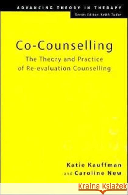 Co-Counselling : The Theory and Practice of Re-evaluation Counselling Katie Kauffman Caroline New 9781583912102 Brunner-Routledge - książka