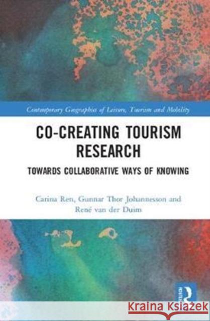 Co-Creating Tourism Research: Towards Collaborative Ways of Knowing Carina Bregnholm Ren Gunnar Thor Johannesson Rene Van Der Duim 9781138228191 Routledge - książka