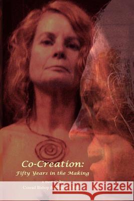 Co-Creation: Fifty Years in the Making Conrad Bishop Elizabeth Fuller 9780974566443 Wordworkers Press - książka