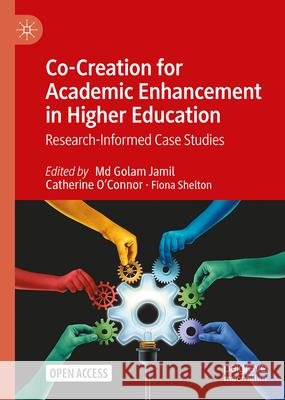 Co-Creation for Academic Enhancement in Higher Education: Research-Informed Case Studies MD Golam Jamil Catherine O'Connor Fiona Shelton 9783031663154 Palgrave MacMillan - książka