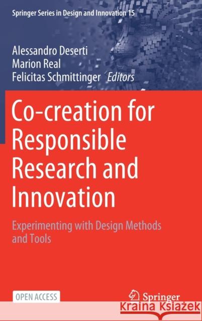 Co-Creation for Responsible Research and Innovation: Experimenting with Design Methods and Tools Alessandro Deserti Marion Real Felicitas Schmittinger 9783030787325 Springer - książka