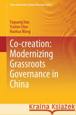 Co-creation: Modernizing Grassroots Governance in China Hao, Yaguang, Chen, Youlun, Wang, Haohua 9789819694662 Springer - książka