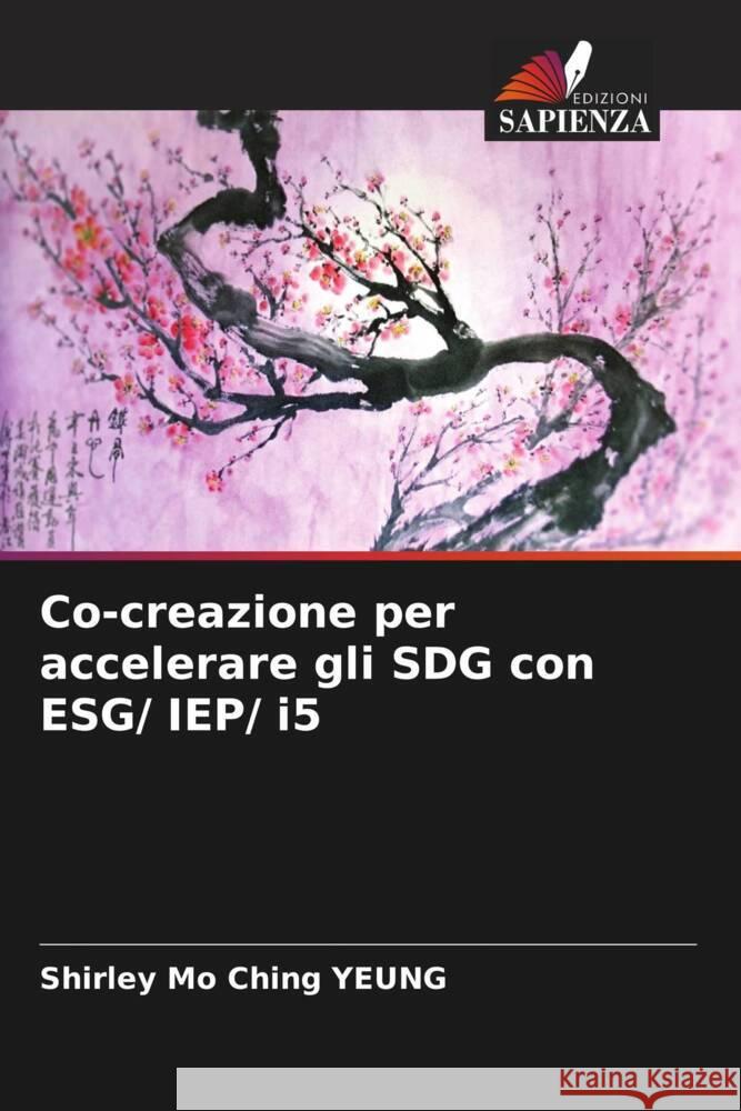 Co-creazione per accelerare gli SDG con ESG/ IEP/ i5 Shirley Mo Ching Yeung 9786207200412 Edizioni Sapienza - książka