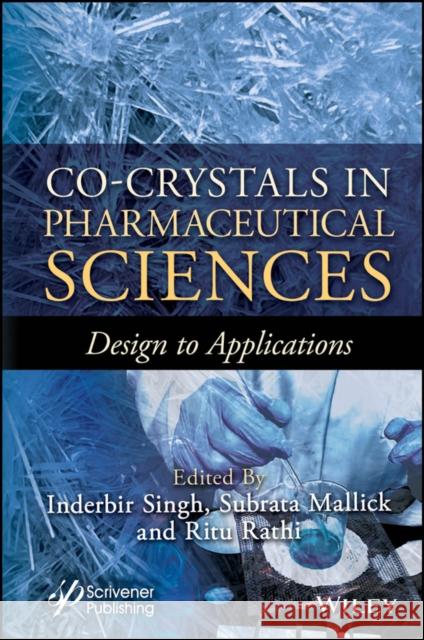 Co-Crystals in Pharmaceutical Sciences: From Design to Applications Inderbir Singh Bakshi Ritu Rit Subrata Mallick 9781394302475 Wiley-Scrivener - książka