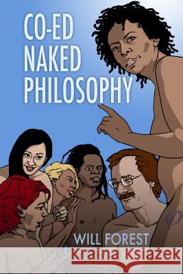 Co-ed Naked Philosophy Forest, Will 9781466312753 Createspace Independent Publishing Platform - książka