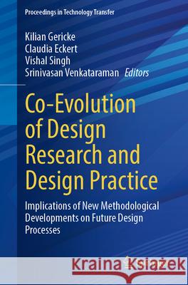 Co-Evolution of Design Research and Design Practice: Implications of New Methodological Developments on Future Design Processes Kilian Gericke Claudia Eckert Vishal Singh 9783032162779 Springer - książka