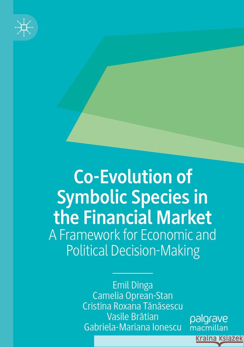 Co-Evolution of Symbolic Species in the Financial Market Emil Dinga, Camelia Oprean-Stan, Cristina Roxana Tănăsescu 9783031317002 Springer Nature Switzerland - książka