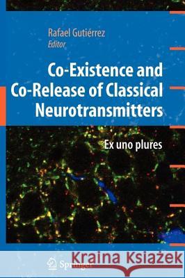 Co-Existence and Co-Release of Classical Neurotransmitters: Ex Uno Plures Gutierrez, Rafael 9781441934987 Springer - książka