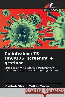 Co-infezione TB-HIV/AIDS, screening e gestione Vladimir Vivaldi Teike 9786204419428 Edizioni Sapienza - książka