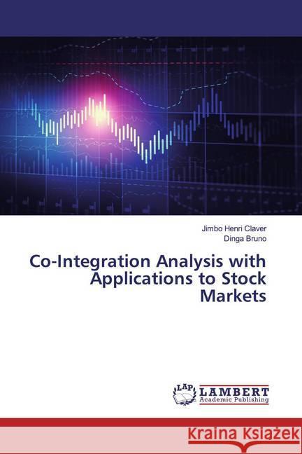 Co-Integration Analysis with Applications to Stock Markets Henri Claver, Jimbo; Bruno, Dinga 9786200006714 LAP Lambert Academic Publishing - książka