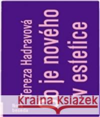 Co je nového v estetice Tereza Hadravová 9788090608979 Nová beseda - książka