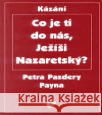 Co je ti do nás, Ježíši Nazaretský? Petr Pazdera Payne 9788086211244 Eman - książka