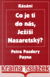 Co je ti do nás, Ježíši Nazaretský? Petr Pazdera Payne 9788086211244 Eman