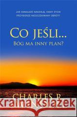 Co jeśli... Bóg ma inny plan? Charles R. Swindoll 9788361097907 Aetos - książka