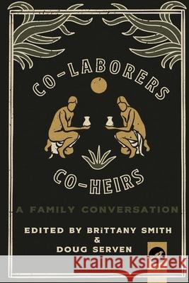 Co-Laborers, Co-Heirs: A Family Conversation Doug Serven Scott Sauls Paige Britton 9781733592154 Storied Publishing - książka