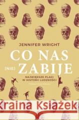 Co nas (nie) zabije w.2 Jennifer Wright 9788368576801 Poznańskie - książka