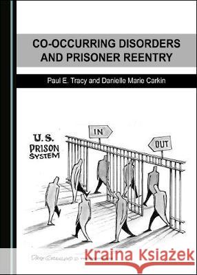 Co-Occurring Disorders and Prisoner Reentry Paul E. Tracy Danielle Marie Carkin 9781527539037 Cambridge Scholars Publishing - książka