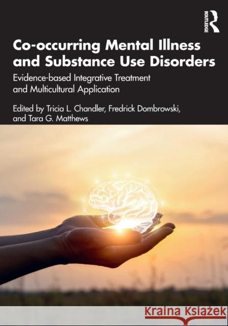 Co-occurring Mental Illness and Substance Use Disorders: Evidence-based Integrative Treatment and Multicultural Application Chandler, Tricia L. 9781032116518 Taylor & Francis Ltd - książka