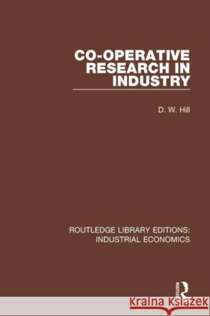 Co-Operative Research in Industry D.W. Hill 9781138572522 Taylor and Francis - książka