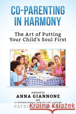 Co-Parenting in Harmony: The Art of Putting Your Child's Soul First, 2nd Edition Patricia LeBlanc Anna Giannone 9781540880178 Createspace Independent Publishing Platform - książka