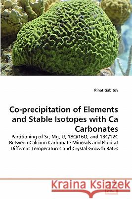 Co-precipitation of Elements and Stable Isotopes with Ca Carbonates Rinat Gabitov 9783639289756 VDM Verlag - książka