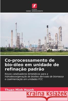 Co-processamento de bio-óleo em unidade de refinação padrão Huynh, Thuan Minh 9786206776772 Edições Nosso Conhecimento - książka