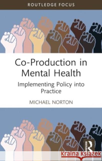 Co-Production in Mental Health: Implementing Policy Into Practice Michael Norton 9781032148519 Routledge - książka