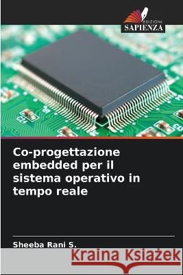 Co-progettazione embedded per il sistema operativo in tempo reale Sheeba Rani S   9786205345917 Edizioni Sapienza - książka