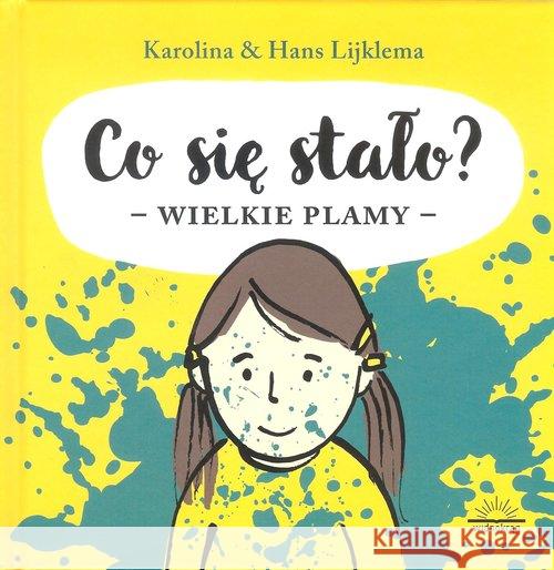 Co się stało? Wielkie plamy Lijklema Karolina Lijklema Hans 9788394730956 Widnokrąg - książka