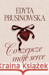 Co szepcze moje serce Edyta Prusinowska 9788381354790 Moondrive - książka