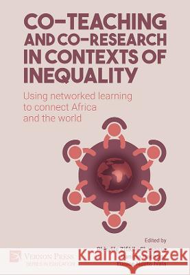 Co-teaching and co-research in contexts of inequality: Using networked learning to connect Africa and the world Phindile Zifikile Shangase   9781648895784 Vernon Press - książka