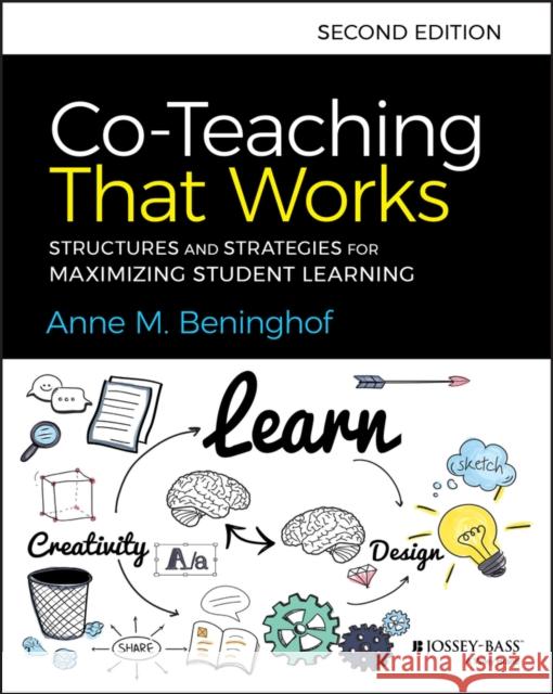 Co-Teaching That Works: Structures and Strategies for Maximizing Student Learning Beninghof, Anne M. 9781119653325 Jossey-Bass - książka