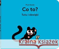 Co to? Tutu i dźwięki Piotr Karski 9788381506885 Dwie Siostry - książka