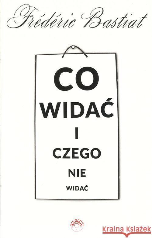 Co widać i czego nie widać Bastiat Frederic 9788361344643 Prohibita - książka