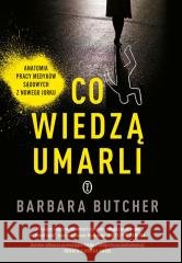 Co wiedzą umarli Barbara Butcher 9788308084434 Literackie - książka