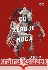 Co żeruje nocą T. Kingfisher 9788384061244 Sine Qua Non - książka