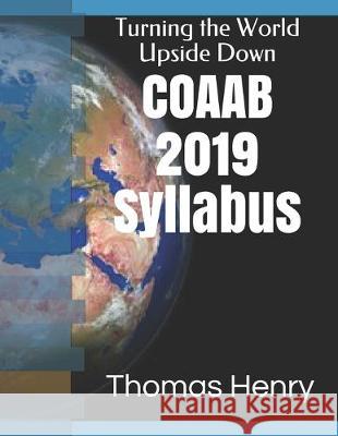 COAAB 2019 Syllabus: Turning the World Upside Down Thomas F. Henr 9781727443943 Createspace Independent Publishing Platform - książka