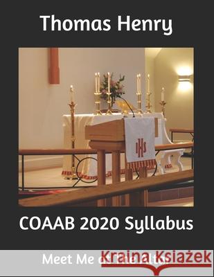 COAAB 2020 Syllabus: Meet Me at The Altar Thomas Frank, Jr. Henry 9781697199765 Independently Published - książka