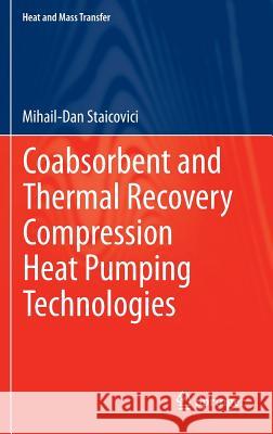 Coabsorbent and Thermal Recovery Compression Heat Pumping Technologies Mihail-Dan Staicovici 9783642546839 Springer - książka