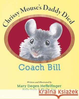 Coach Bill Mary Degen Heffelfinger, Kelly Daily, Phyllis Ann 9781954744295 Epigraph Publishing - książka