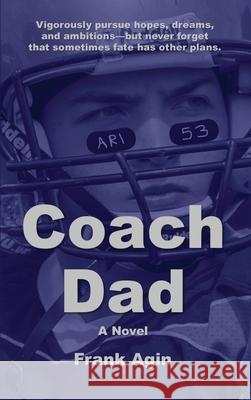 Coach Dad Frank Agin 9781967521340 Four Eighteen Enterprises (DBA 418 Press) - książka