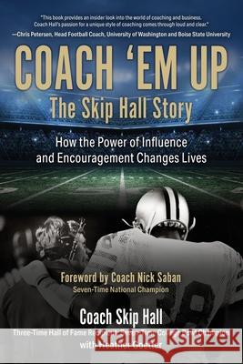 Coach 'Em Up: The Skip Hall Story Heather Goetter Nick Saban Skip Merle Hall 9781612062372 Aloha Publishing - książka