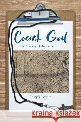 Coach God: The Mystery of the Game Plan Joseph Lovett 9781643003269 Covenant Books - książka