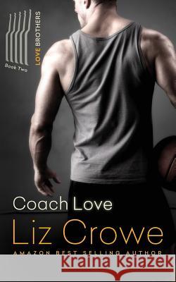 Coach Love: The Love Brothers Liz Crowe Fiona Jayde 9781507556917 Createspace - książka